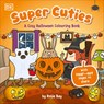 Super Cuties A Cosy Halloween Colouring Book - Rosie Bay - 9780241775790