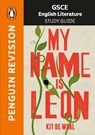 GCSE Study Guide: My Name is Leon - Kit de Waal ; Samantha Wharton ; Lynette Carr Armstrong - 9780241777152