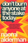Don’t Burn Anyone at the Stake Today - Naomi Alderman - 9780241777633