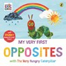 My Very First Opposites with The Very Hungry Caterpillar - Eric Carle - 9780241778807