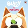 Bluey: The Weekend - Bluey - 9780241780657