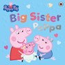 Peppa Pig: Big Sister Peppa - Peppa Pig - 9780241782279