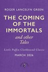 The Coming of the Immortals and Other Tales - Roger Lancelyn Green - 9780241783184