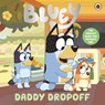 Bluey: Daddy Dropoff - Bluey - 9780241784891