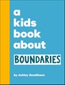 A Kids Book About Boundaries - Ashley Bendiksen - 9780241786055