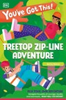 You've Got This! Treetop Zip-Line Adventure - DK ; Becky Baines - 9780241788011