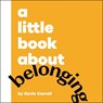 A Little Book About Belonging - Kevin Carroll - 9780241807880