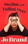 Decline and Falling Over - Jo Brand - 9780241822197