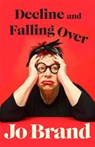 Decline and Falling Over - Jo Brand - 9780241822197