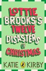 Lottie Brooks's Twelve Disasters of Christmas - Katie Kirby - 9780241831564