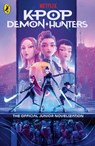 KPop Demon Hunters: The Official Junior Novelization - Jessica Yoon - 9780241835456