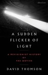 A Sudden Flicker of Light - David Thomson - 9780241843345
