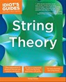 The Complete Idiot's Guide to String Theory - George Musser - 9780241882863
