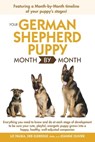Your German Shepherd Puppy Month by Month, 2nd Edition - Debra Eldredge DVM ; Liz Palika - 9780241885390