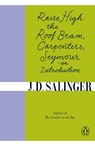 Raise High the Roof Beam, Carpenters; Seymour - an Introduction - J. D. Salinger - 9780241950463