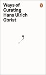 Ways of Curating - Hans Ulrich Obrist - 9780241950968
