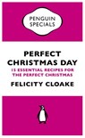 Perfect Christmas Day - Felicity Cloake - 9780241962510