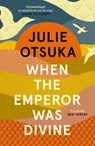 When The Emperor Was Divine - Julie Otsuka - 9780241963449
