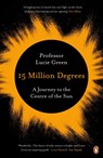 15 Million Degrees - Professor Lucie Green - 9780241963555