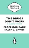 The Drugs Don't Work - Professor Dame Sally Davies ; Dr Jonathan Grant ; Mike Catchpole - 9780241969199
