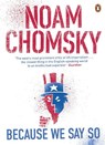 Because We Say So - Noam Chomsky - 9780241972489