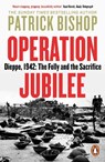 Operation Jubilee - Patrick Bishop - 9780241985991