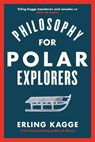 Philosophy for Polar Explorers - Erling Kagge - 9780241986790
