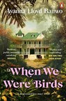 When We Were Birds - Ayanna Lloyd Banwo - 9780241991633