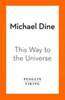 This Way to the Universe - Michael Dine - 9780241992043