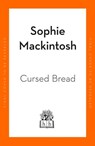 Cursed Bread - Sophie Mackintosh - 9780241993910