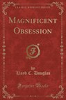 Magnificent Obsession - Lloyd C. Douglas - 9780243504916