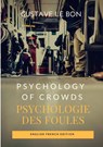 Psychology of Crowds / Psychologie des foules (English French Edition) - Gustave Le Bon - 9780244368005