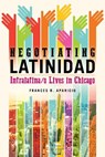 Negotiating Latinidad - Frances R. Aparicio - 9780252042690