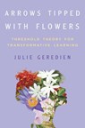 Arrows Tipped with Flowers - Julie Geredien - 9780252049620