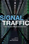 Signal Traffic - Lisa Parks ; Nicole Starosielski - 9780252080876
