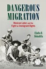 Dangerous Migration - Eladio B. Bobadilla - 9780252089220