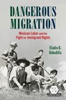 Dangerous Migration - Eladio B. Bobadilla - 9780252089220