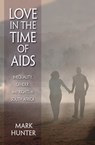 Love in the Time of AIDS - Mark Hunter - 9780253004819