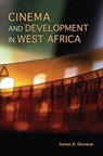 Cinema and Development in West Africa - James E. Genova - 9780253010117