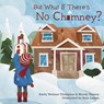 But What If There's No Chimney? - Emily Weisner Thompson ; Mandy Hussey - 9780253023926
