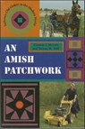An Amish Patchwork - Thomas J. Meyers ; Steven M. Nolt - 9780253027719