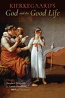 Kierkegaard's God and the Good Life - J. Aaron Simmons ; Michael Strawser ; Stephen Minister - 9780253029362