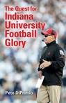 The Quest for Indiana University Football Glory - Pete DiPrimio - 9780253034588