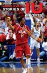 Unknown, Untold, and Unbelievable Stories of IU Sports - John C. Decker ; Pete DiPrimio ; Doug Wilson - 9780253036186