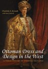 Ottoman Dress and Design in the West - Charlotte Jirousek ; Sara Catterall - 9780253042187