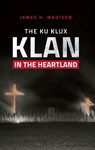 The Ku Klux Klan in the Heartland - James H. Madison - 9780253052186