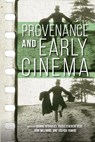 Provenance and Early Cinema - Joanne Bernardi ; Paolo Cherchi Usai ; Tami Williams - 9780253052995