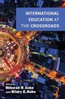 International Education at the Crossroads - Deborah N. Cohn ; Hilary E. Kahn - 9780253053909