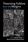 Theorizing Folklore from the Margins - Solimar Otero ; Mintzi Auanda Martinez-Rivera - 9780253056078