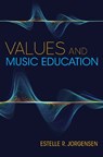 Values and Music Education - Estelle R. Jorgensen - 9780253058218